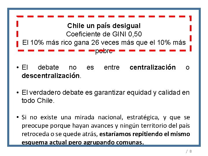Chile un país desigual Coeficiente de GINI 0, 50 El 10% más rico gana