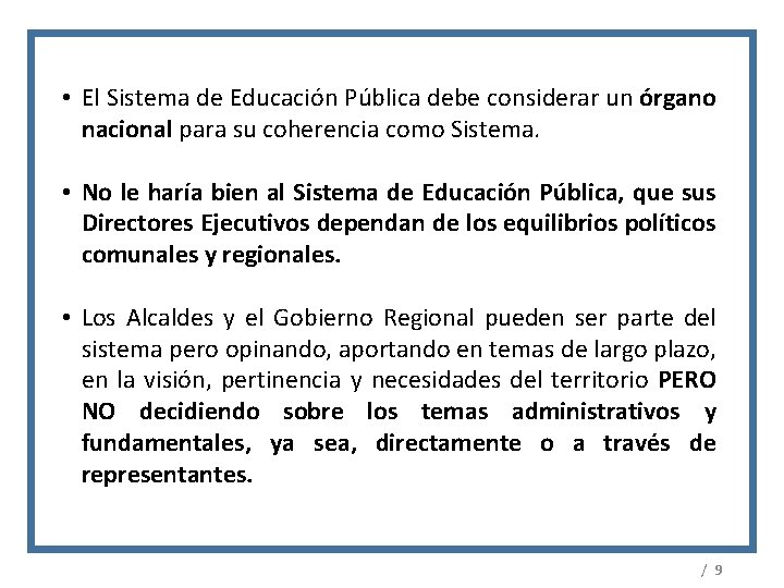  • El Sistema de Educación Pública debe considerar un órgano nacional para su