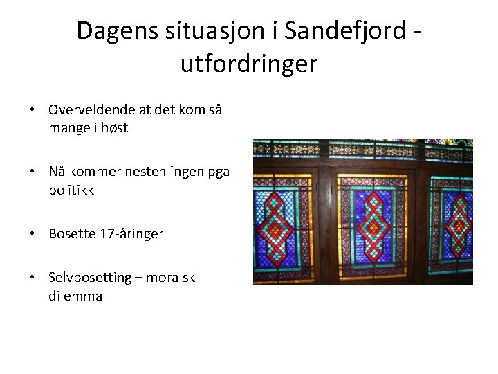 Dagens situasjon i Sandefjord utfordringer • Overveldende at det kom så mange i høst