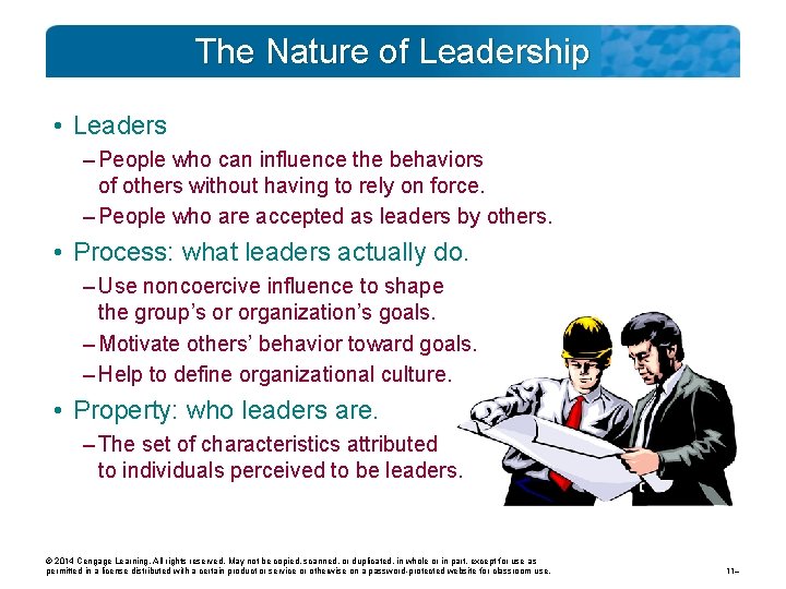 The Nature of Leadership • Leaders – People who can influence the behaviors of