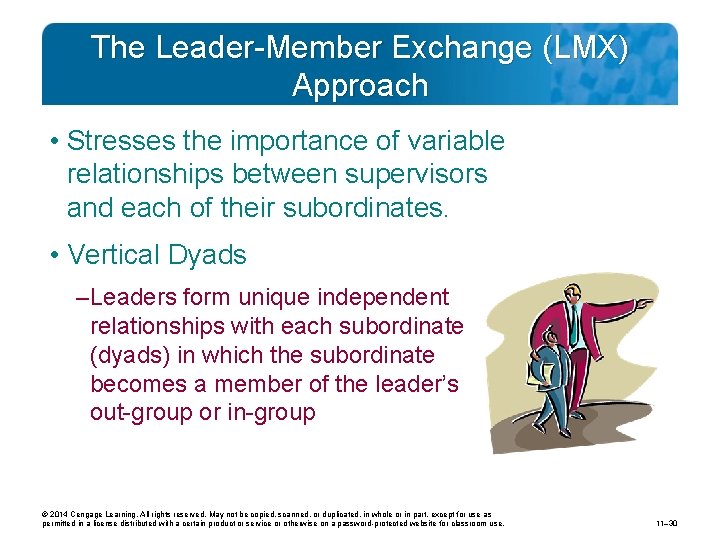 The Leader-Member Exchange (LMX) Approach • Stresses the importance of variable relationships between supervisors