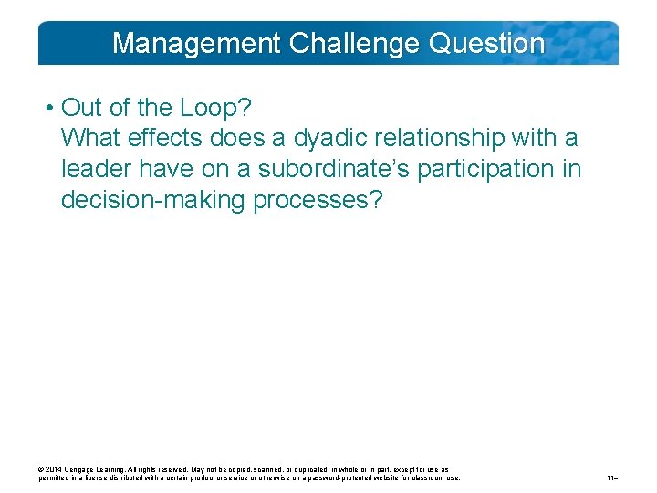 Management Challenge Question • Out of the Loop? What effects does a dyadic relationship