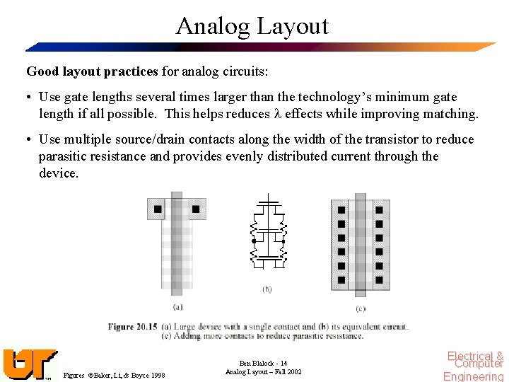 Analog Layout Good layout practices for analog circuits: • Use gate lengths several times