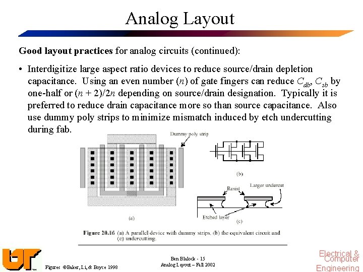 Analog Layout Good layout practices for analog circuits (continued): • Interdigitize large aspect ratio