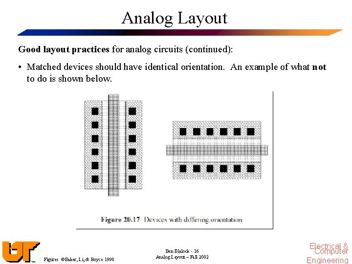 Analog Layout Good layout practices for analog circuits (continued): • Matched devices should have