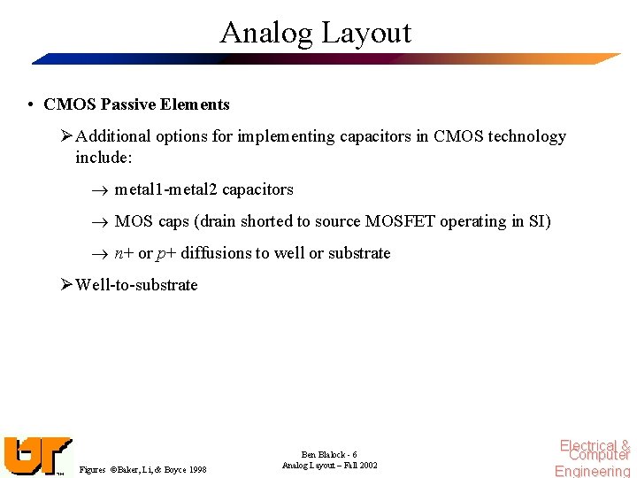 Analog Layout • CMOS Passive Elements Ø Additional options for implementing capacitors in CMOS