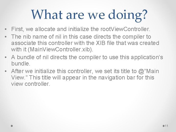 What are we doing? • First, we allocate and initialize the root. View. Controller.