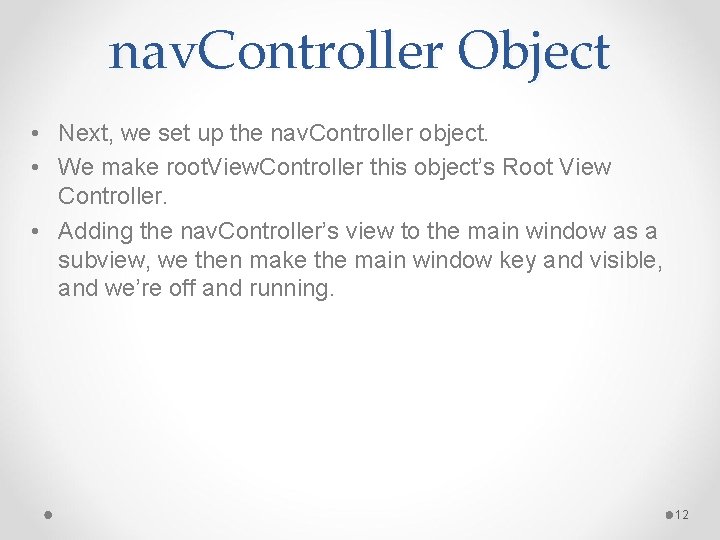 nav. Controller Object • Next, we set up the nav. Controller object. • We