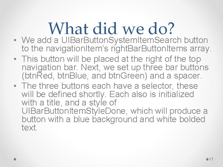 What did we do? • We add a UIBar. Button. System. Item. Search button