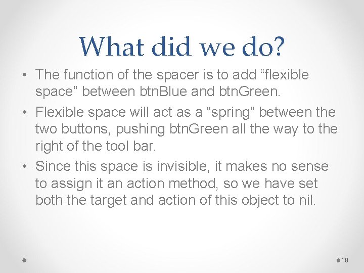 What did we do? • The function of the spacer is to add “flexible