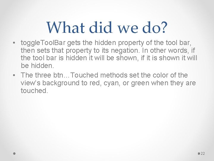 What did we do? • toggle. Tool. Bar gets the hidden property of the