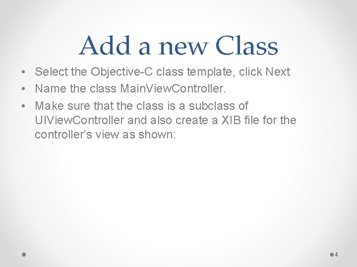 Add a new Class • Select the Objective-C class template, click Next • Name