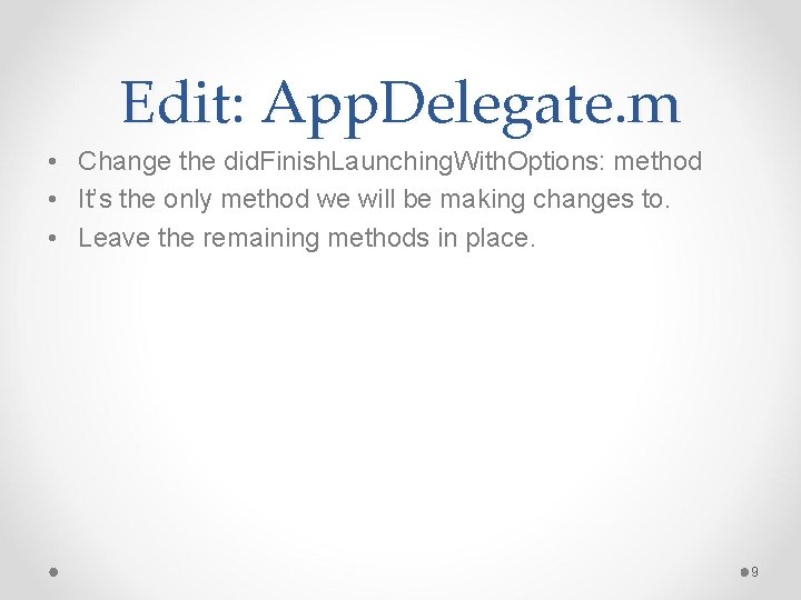 Edit: App. Delegate. m • Change the did. Finish. Launching. With. Options: method •