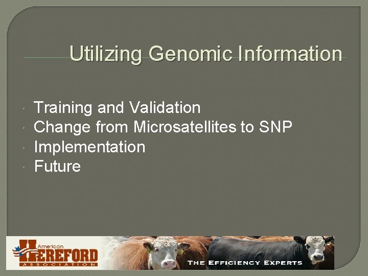 Utilizing Genomic Information Training and Validation Change from Microsatellites to SNP Implementation Future 