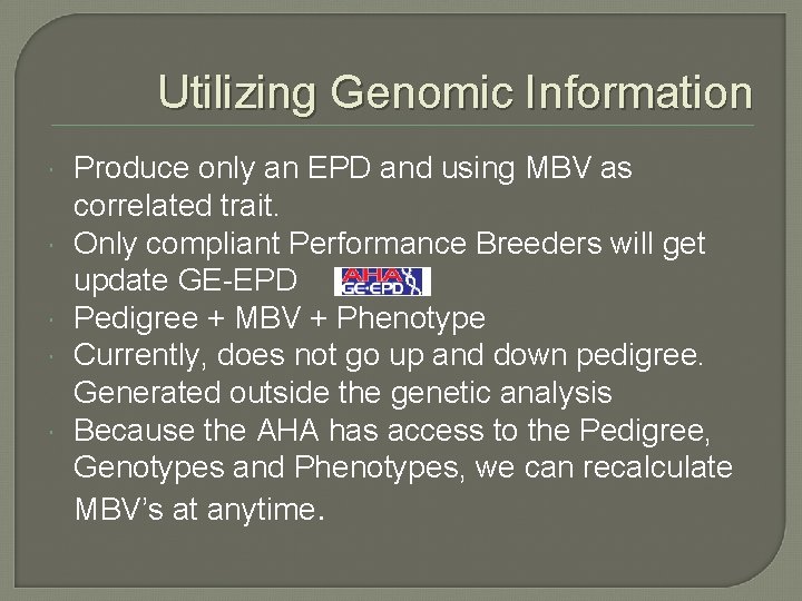 Utilizing Genomic Information Produce only an EPD and using MBV as correlated trait. Only