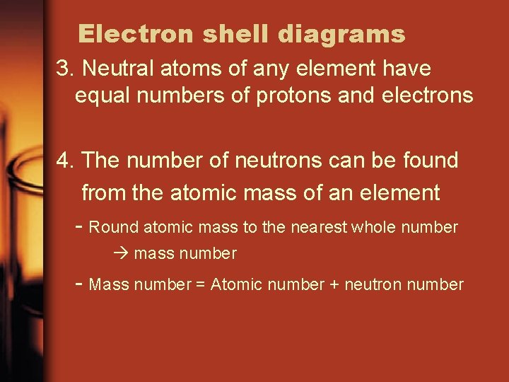 Electron shell diagrams 3. Neutral atoms of any element have equal numbers of protons Electron shell diagrams 3. Neutral atoms of any element have equal numbers of protons