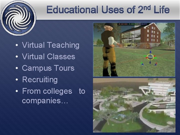  • • • Virtual Teaching Virtual Classes Campus Tours Recruiting From colleges to