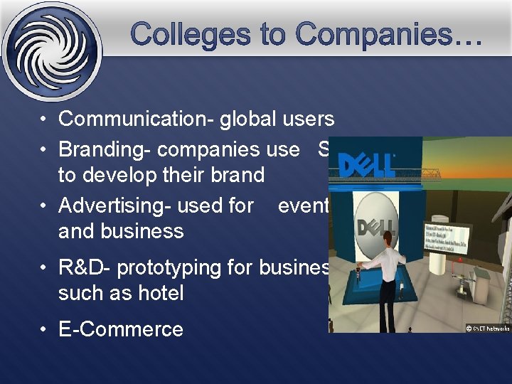  • Communication- global users • Branding- companies use SL to develop their brand