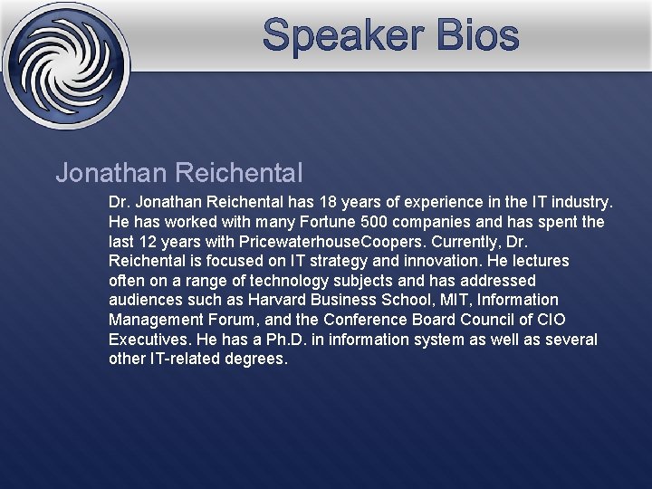 Jonathan Reichental Dr. Jonathan Reichental has 18 years of experience in the IT industry.