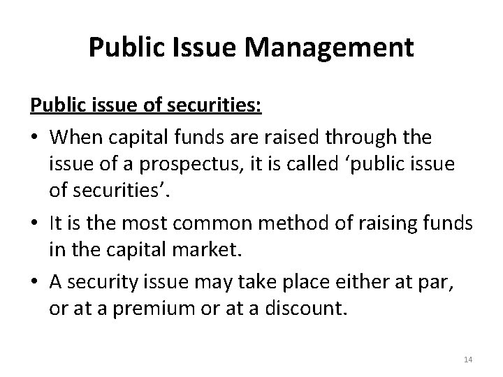 Public Issue Management Public issue of securities: • When capital funds are raised through