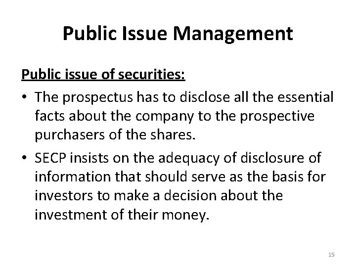 Public Issue Management Public issue of securities: • The prospectus has to disclose all