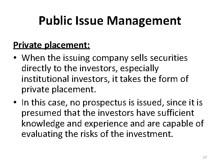 Public Issue Management Private placement: • When the issuing company sells securities directly to