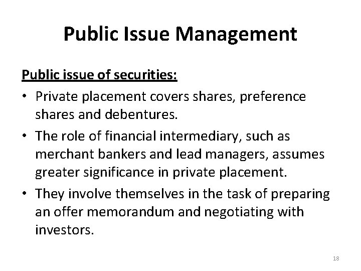 Public Issue Management Public issue of securities: • Private placement covers shares, preference shares