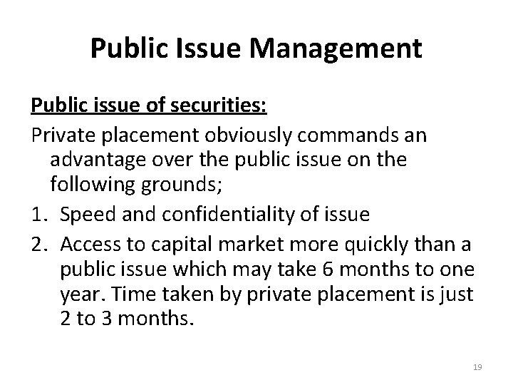 Public Issue Management Public issue of securities: Private placement obviously commands an advantage over