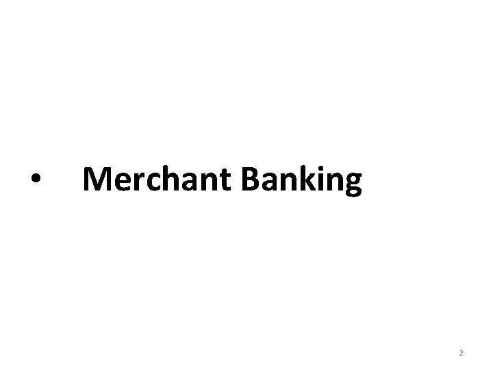  • Merchant Banking 2 