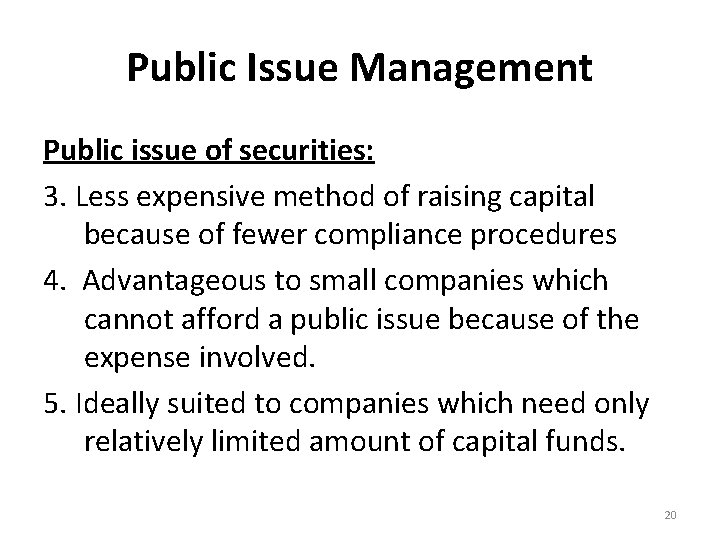 Public Issue Management Public issue of securities: 3. Less expensive method of raising capital