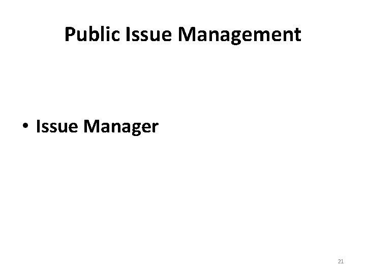 Public Issue Management • Issue Manager 21 