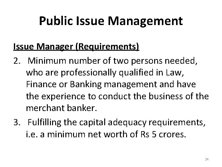 Public Issue Management Issue Manager (Requirements) 2. Minimum number of two persons needed, who