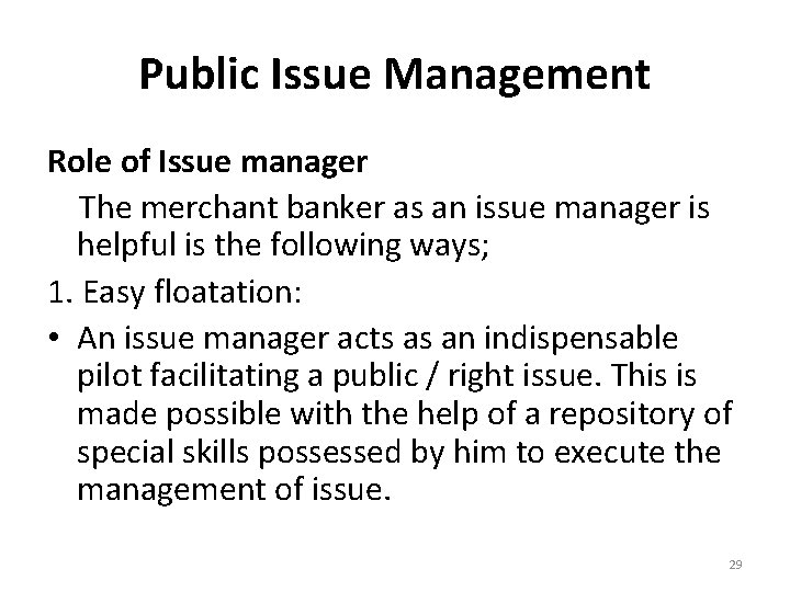 Public Issue Management Role of Issue manager The merchant banker as an issue manager
