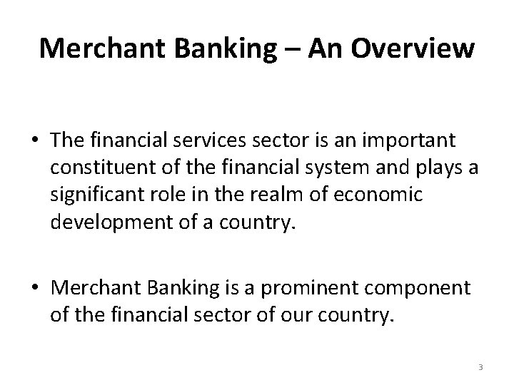Merchant Banking – An Overview • The financial services sector is an important constituent