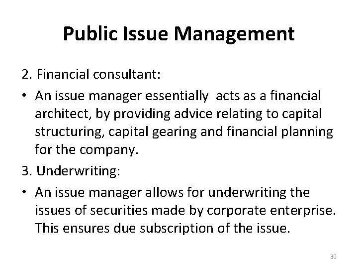 Public Issue Management 2. Financial consultant: • An issue manager essentially acts as a