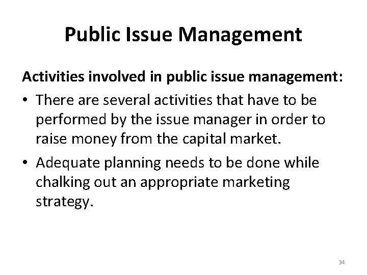 Public Issue Management Activities involved in public issue management: • There are several activities