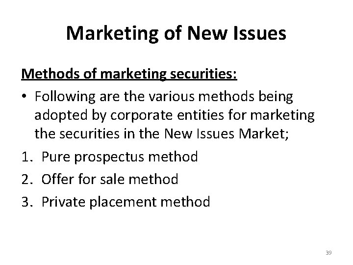 Marketing of New Issues Methods of marketing securities: • Following are the various methods
