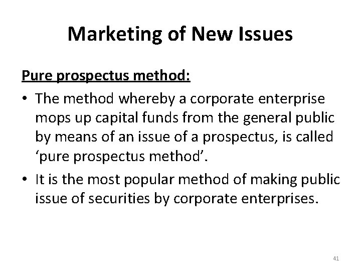 Marketing of New Issues Pure prospectus method: • The method whereby a corporate enterprise