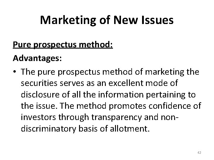 Marketing of New Issues Pure prospectus method: Advantages: • The pure prospectus method of