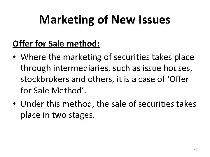 Marketing of New Issues Offer for Sale method: • Where the marketing of securities
