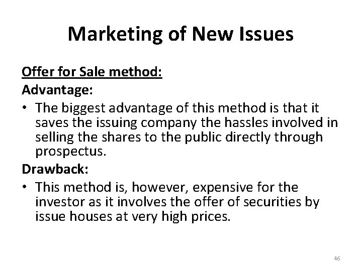 Marketing of New Issues Offer for Sale method: Advantage: • The biggest advantage of