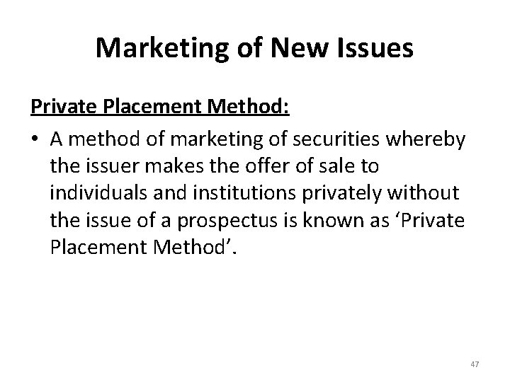 Marketing of New Issues Private Placement Method: • A method of marketing of securities