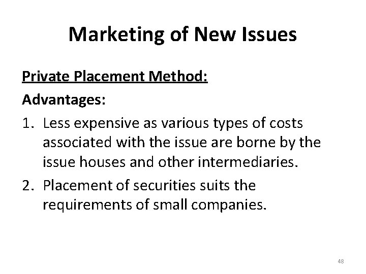 Marketing of New Issues Private Placement Method: Advantages: 1. Less expensive as various types