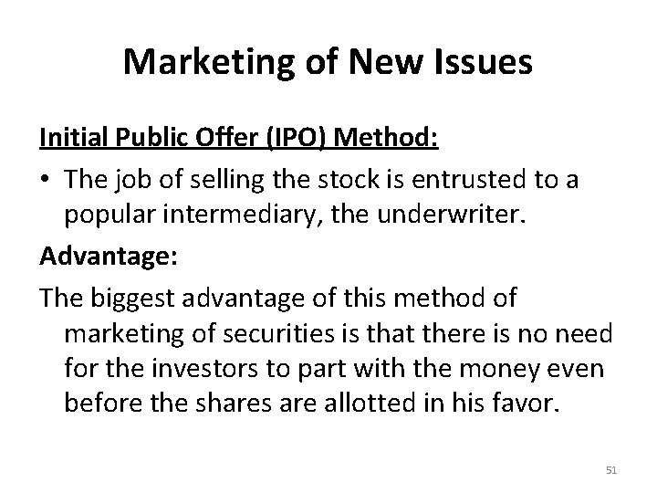 Marketing of New Issues Initial Public Offer (IPO) Method: • The job of selling