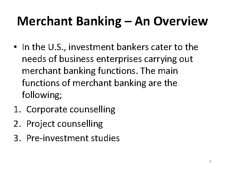Merchant Banking – An Overview • In the U. S. , investment bankers cater