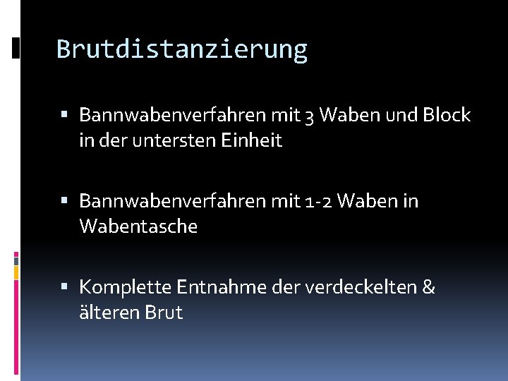 Brutdistanzierung Bannwabenverfahren mit 3 Waben und Block in der untersten Einheit Bannwabenverfahren mit 1
