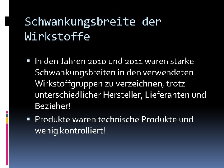 Schwankungsbreite der Wirkstoffe In den Jahren 2010 und 2011 waren starke Schwankungsbreiten in den