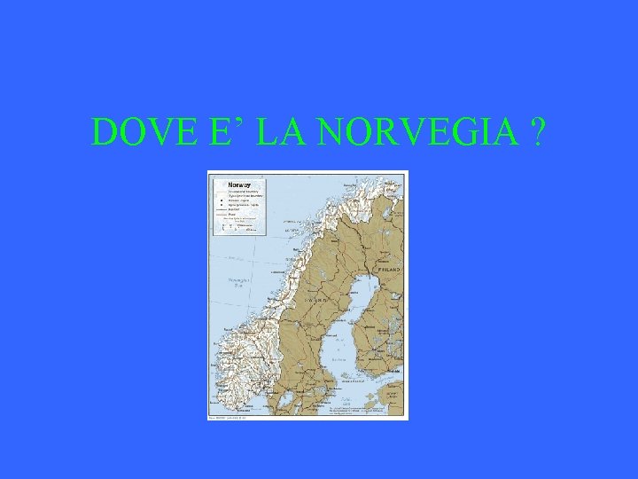 DOVE E’ LA NORVEGIA ? 