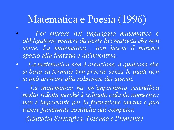 Matematica e Poesia (1996) • Per entrare nel linguaggio matematico è obbligatorio mettere da