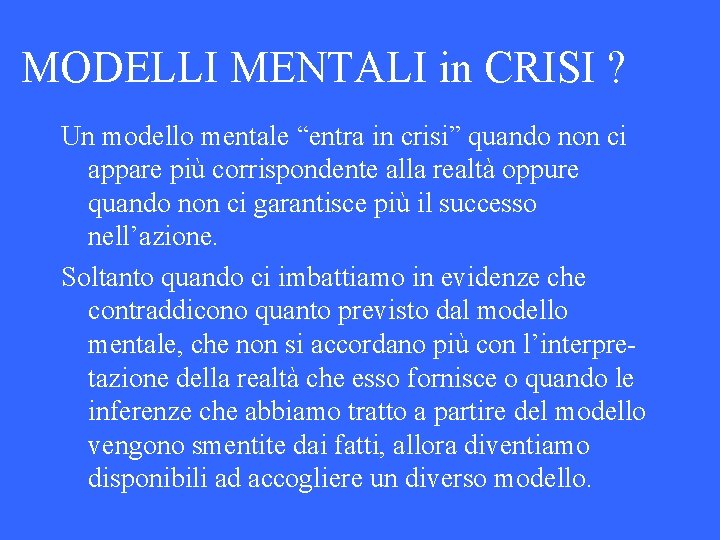 MODELLI MENTALI in CRISI ? Un modello mentale “entra in crisi” quando non ci